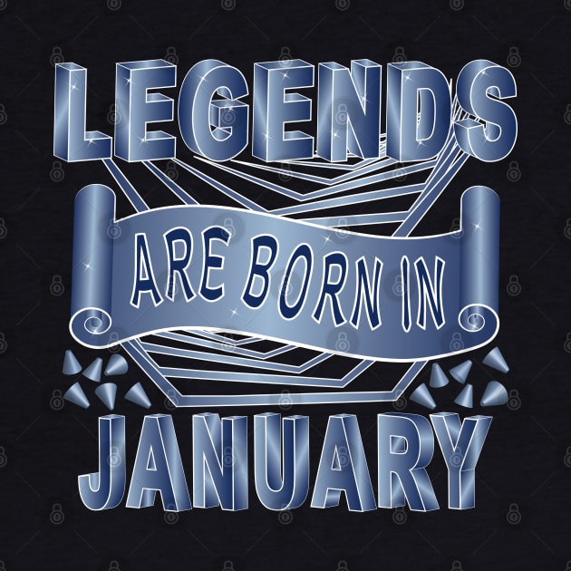 Legends Are Born In January by Designoholic